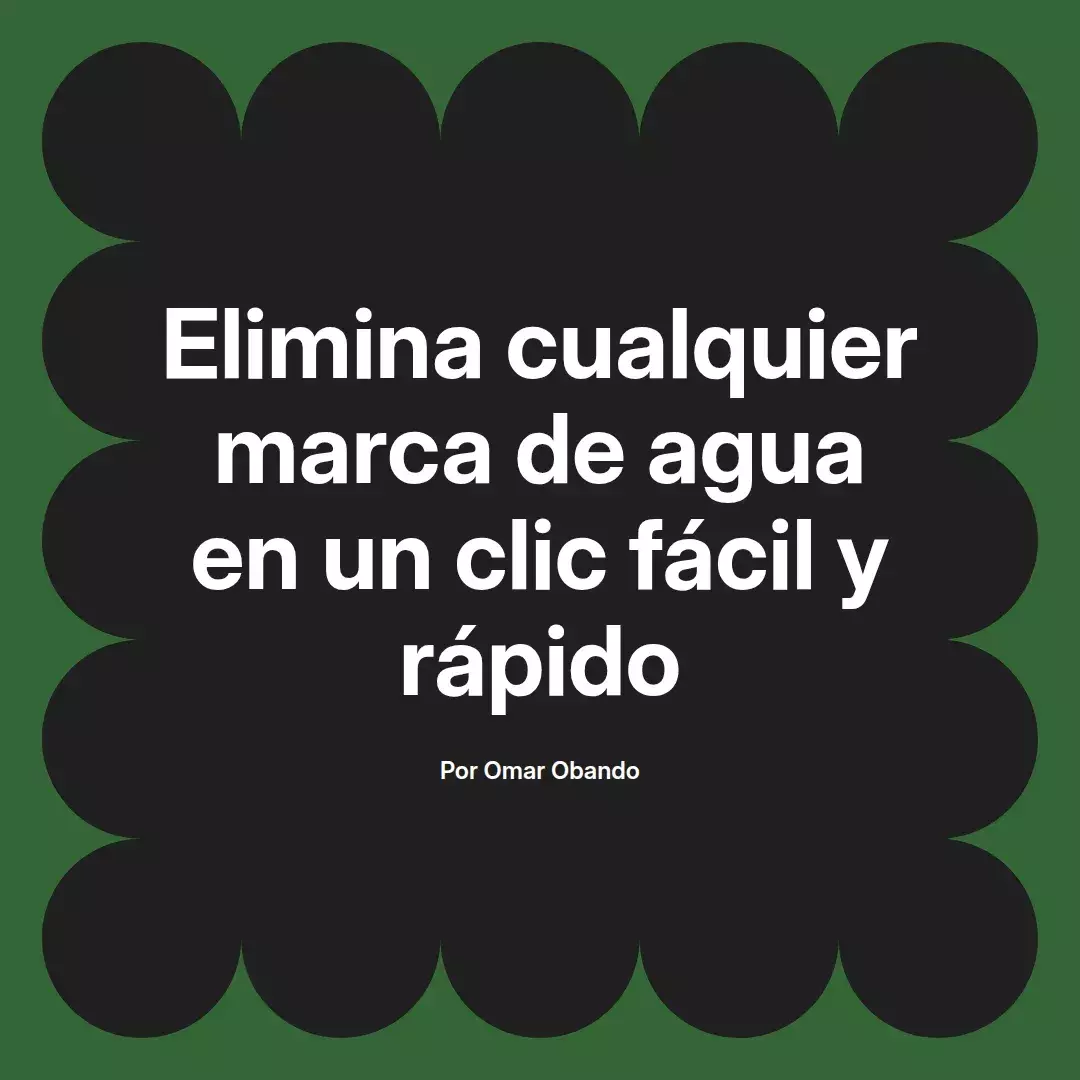 imagen destacada del post con un texto en el centro que dice Elimina cualquier marca de agua en un clic fácil y rápido y abajo del texto aparece el nombre del autor Omar Obando