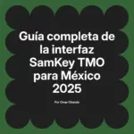 Guía completa de la interfaz SamKey TMO para México 2025