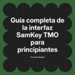 Guía completa de la interfaz SamKey TMO para principiantes
