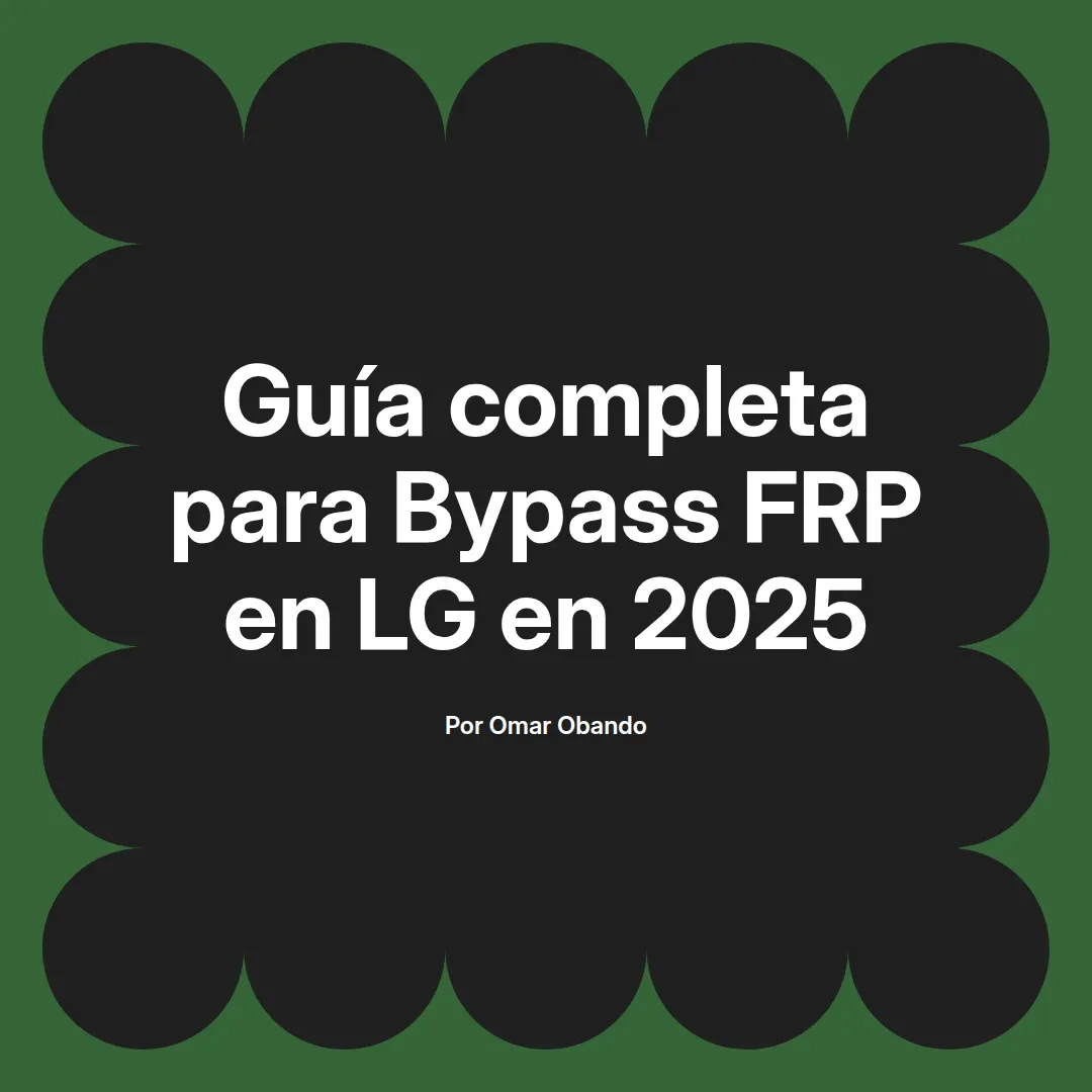 Guía completa para Bypass FRP en LG en 2025