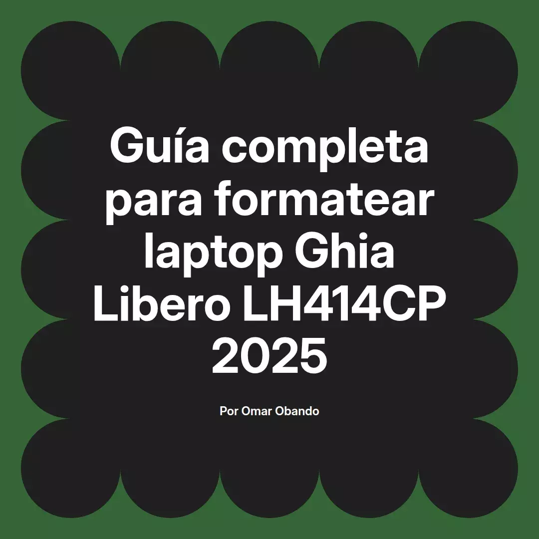 imagen destacada del post con un texto en el centro que dice Guía completa para formatear laptop Ghia Libero LH414CP 2025 y abajo del texto aparece el nombre del autor Omar Obando