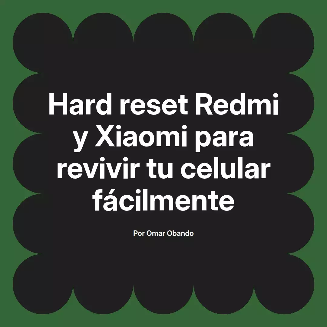 imagen destacada del post con un texto en el centro que dice Hard reset Redmi y Xiaomi para revivir tu celular fácilmente y abajo del texto aparece el nombre del autor Omar Obando