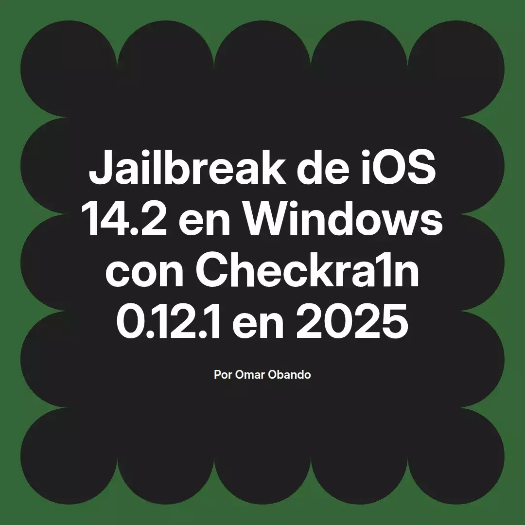 imagen destacada del post con un texto en el centro que dice Jailbreak de iOS 14.2 en Windows con Checkra1n 0.12.1 en 2025 y abajo del texto aparece el nombre del autor Omar Obando