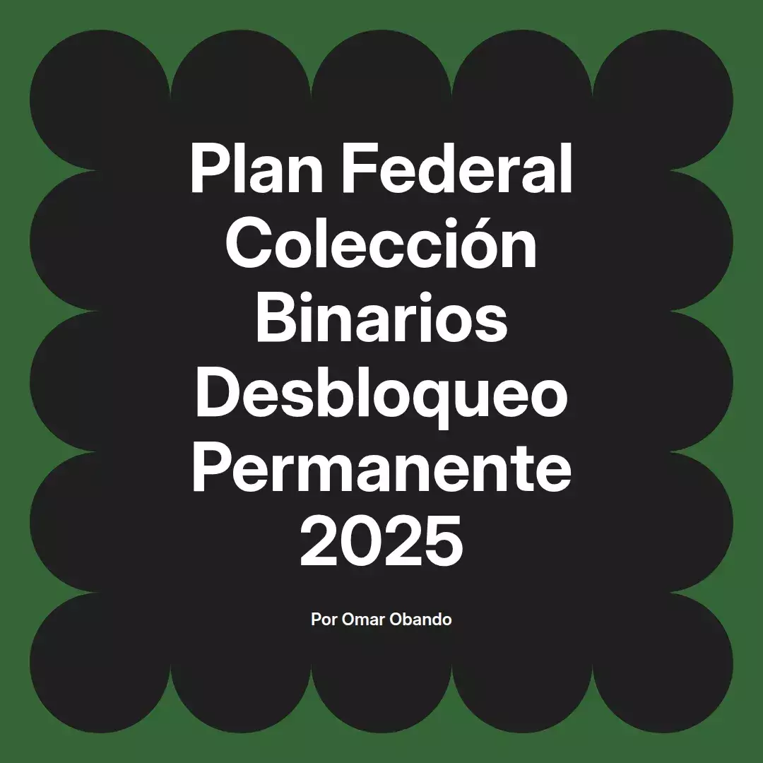 imagen destacada del post con un texto en el centro que dice Plan Federal Colección Binarios Desbloqueo Permanente 2025 y abajo del texto aparece el nombre del autor Omar Obando
