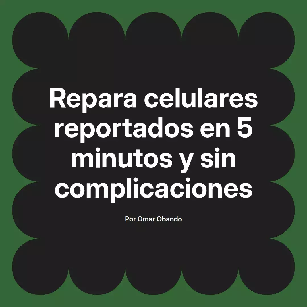 imagen destacada del post con un texto en el centro que dice Repara celulares reportados en 5 minutos y sin complicaciones y abajo del texto aparece el nombre del autor Omar Obando