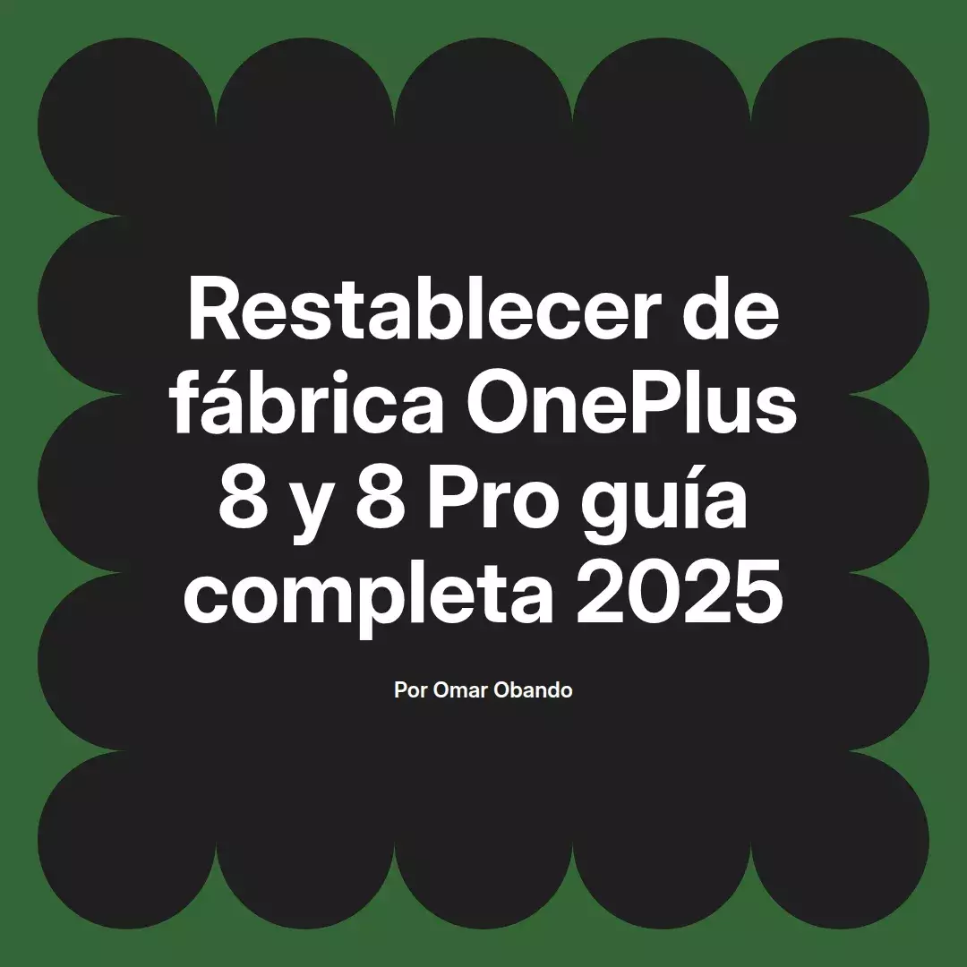 imagen destacada del post con un texto en el centro que dice Restablecer de fábrica OnePlus 8 y 8 Pro guía completa 2025 y abajo del texto aparece el nombre del autor Omar Obando