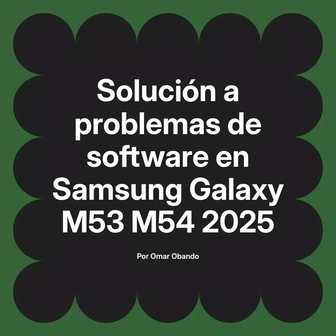 imagen destacada del post con un texto en el centro que dice Solución a problemas de software en Samsung Galaxy M53 M54 2025 y abajo del texto aparece el nombre del autor Omar Obando
