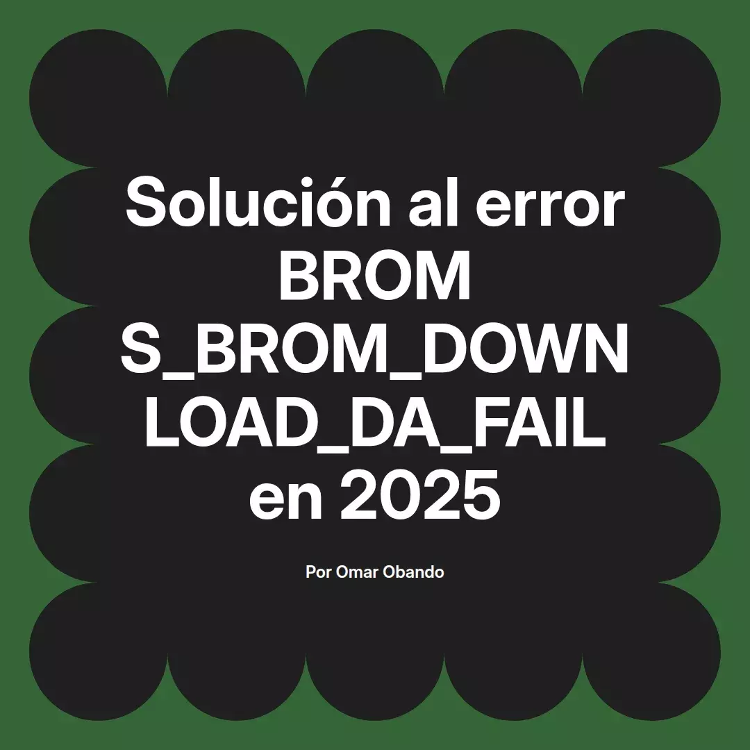 imagen destacada del post con un texto en el centro que dice Solución al error BROM S_BROM_DOWNLOAD_DA_FAIL en 2025 y abajo del texto aparece el nombre del autor Omar Obando